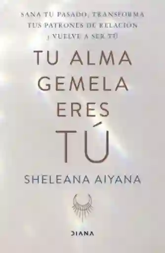 Tu Alma Gemela Eres tú - Aiyana Sheleana