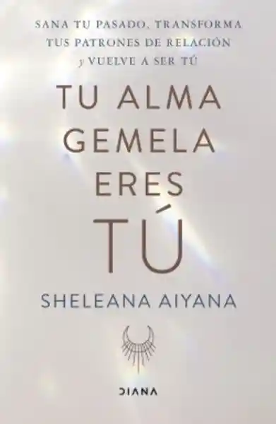Tu Alma Gemela Eres tú - Aiyana Sheleana