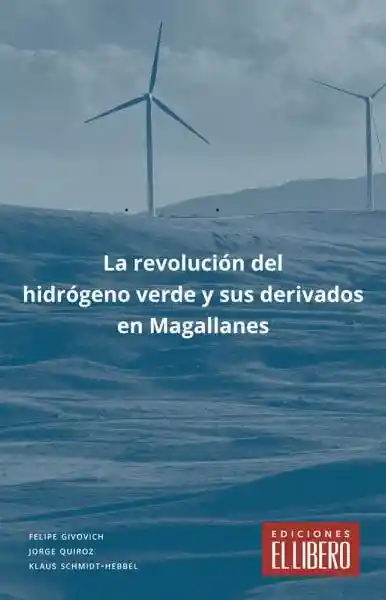 Revolucion Del Hidrogeno Verde y Sus Derivados en Magallanes