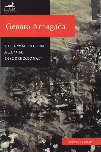 De la Via Chile a la Vía Insurreccional - Arriagada Genaro