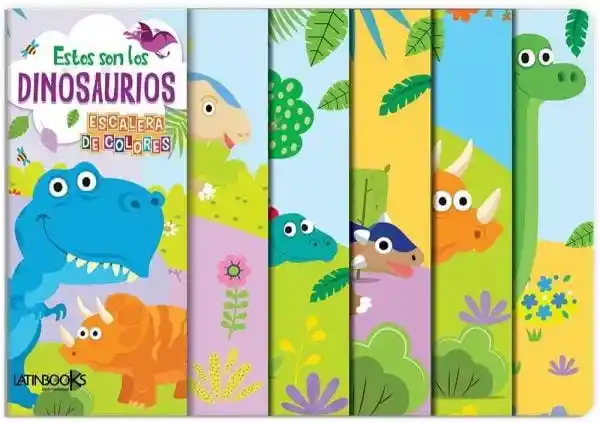 Estos Son Los Dinosaurios. Escalera de Colores - Latinbooks