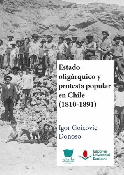 Estado Oligarquico y Protesta (1810-1891) - Goicovic Igor