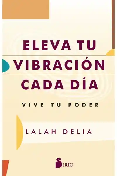 Eleva tu Vibración Cada Dia - Delia Lalah