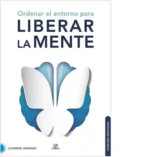 Ordena el Entorno Para Liberar la Mente - Libsa