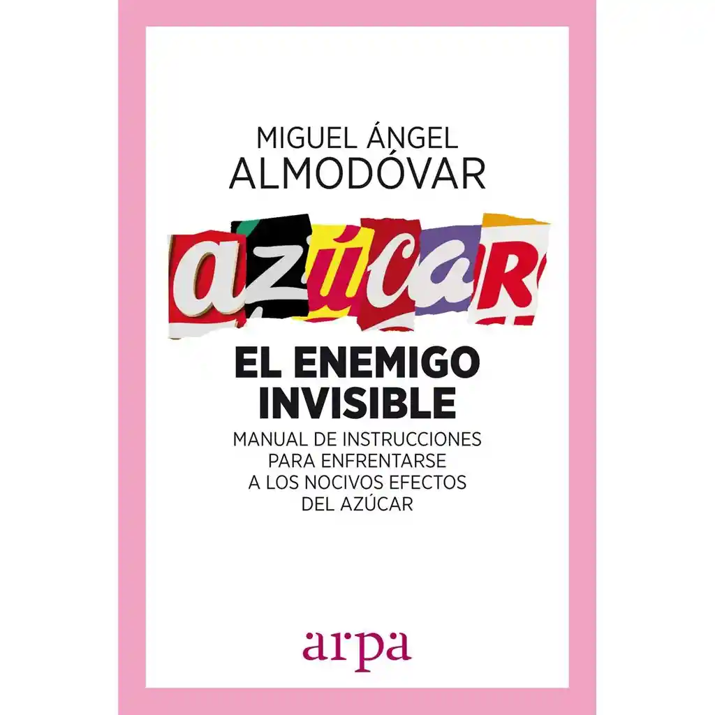 Libro Almodovar Miguel Ángel Azúcar El Enemigo Invisible 1 U