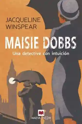 Maisie Dobbs. Una Detective Con Intuición - Winspear Jacqueline