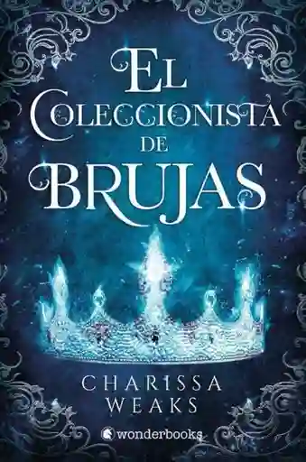 El Coleccionista de Brujas - Weaks Charissa