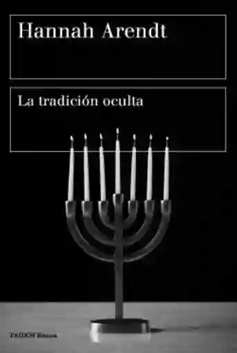 La Tradición Oculta - Arendt Hannah