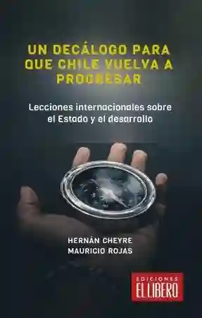 Un Decalogo Para Que Chile Vuelva a Progresar