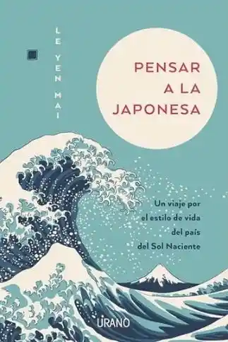 Pensar a la Japonesa - Yen Mai Le