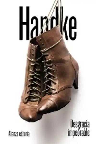 Desgracia Impeorable - Peter Handke