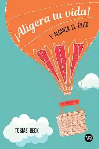 ¡aligera tu Vida! Y Alcanza el Exito