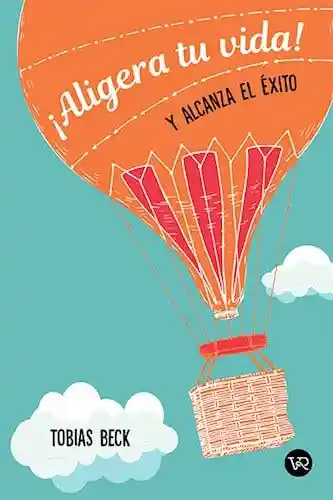 ¡aligera tu Vida! Y Alcanza el Exito