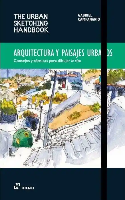 Urban Sketching. Arquitectura y Paisaje