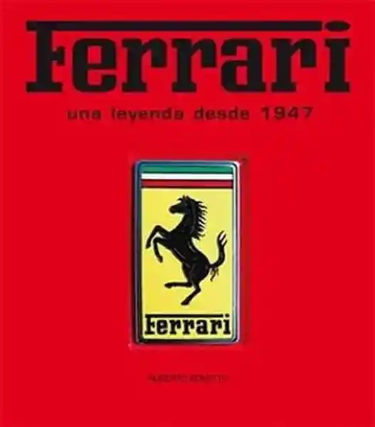 Ferrari. Una Leyenda Desde 1947 - Bonetto Roberto