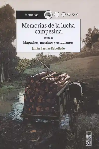 Memorias de la Lucha Campesina. Mapuches Mestizos y Estudiantes
