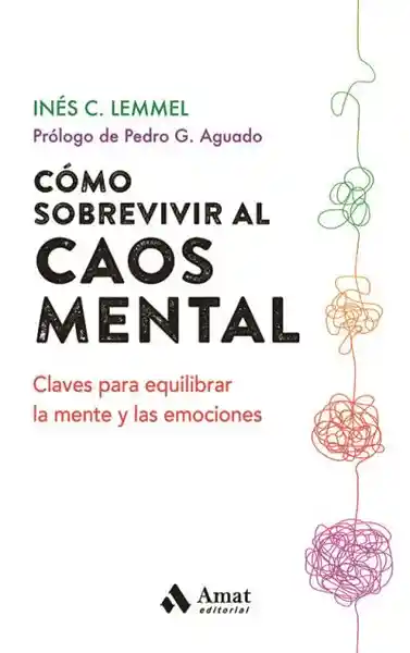 Cómo Sobrevivir al Caos Mental - Inés Casadevall Lemmel