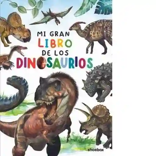 Mi Gran Libro de Los Dinosaurios - VV.AA