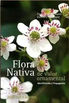 Flora Nativa de Valor Ornamental Zon Sur y Austral