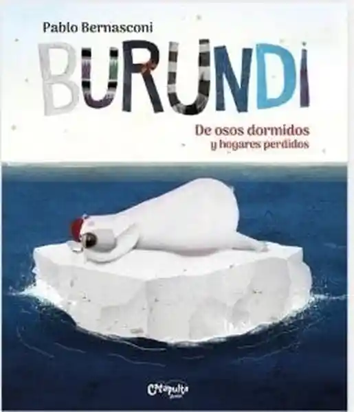 Burundi. De Osos Dormidos y Hogares Perdidos - Bernasconi Pablo