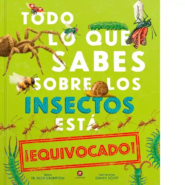 Todo lo Que Sabes Sobre Los Insectos Está Equivocado