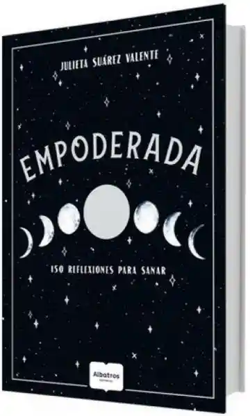 Empoderada. 150 Refelxiones Para Sanar