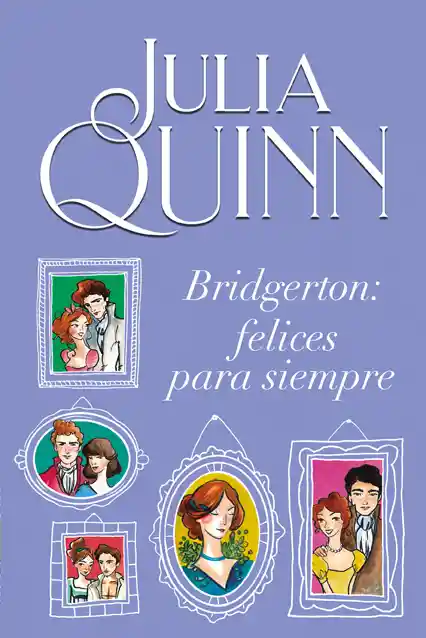 Bridgerton. Felices Para Siempre (bridgerton #9)