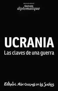 Ucrania. Las Claves de Una Guerra