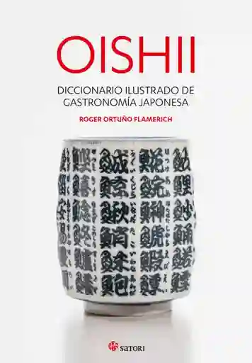 Oishii. Diccionario Ilustrado de Gastronomia Japonesa