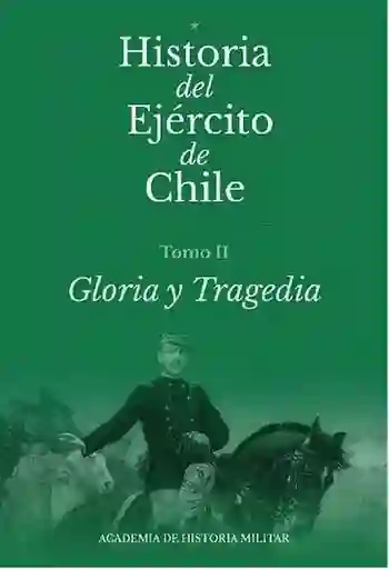 Historia Del Ejército de Chile II - Academia de Historia Militar