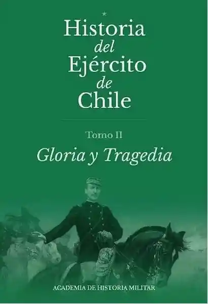 Historia Del Ejército de Chile II - Academia de Historia Militar