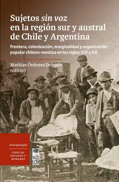 Sujetos Sin Voz en la Región Sur y Austral de Chile y Argentina