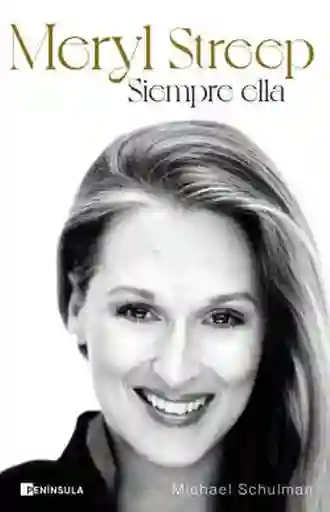 Meryl Streep. Siempre Ella - Schulman Michael