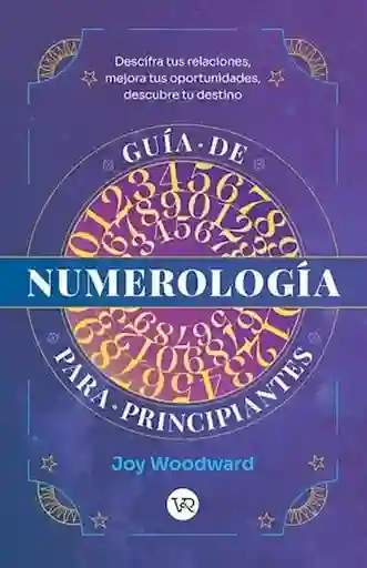 Guía de Numerología Para Principiantes - Woodward Joy