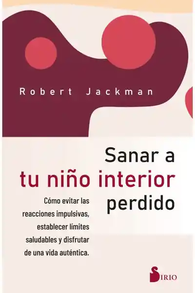 Sanar a tu Niño Interior Perdido - Jackman Robert