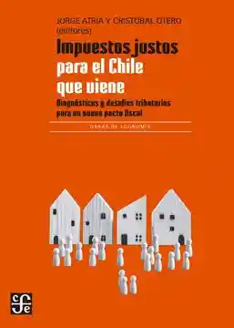 Impuestos Justos Para el Chile Que Viene