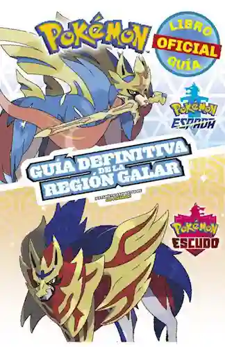 Pokemon. Guía Definitiva de la Región Galar
