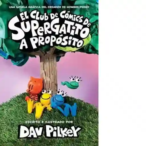 El Club de Comics de Supergatito a Proposito (#1) - Pilkey Dav