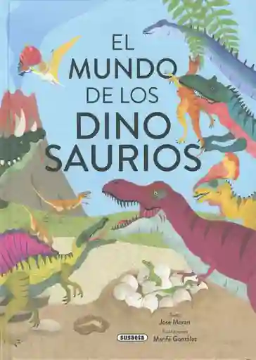 El Mundo de Los Dinosaurios - Moran Jose