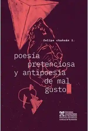 Poesia Pretenciosa y Antipoesia de Mal Gusto