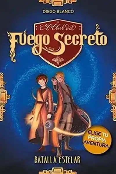 El Club Del Fuego Secreto #4. Batalla Estelar - Blanco Diego