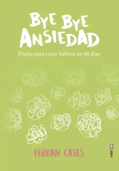 Bye Bye Ansiedad. Diario Para Crear Hábitos en 66 Días