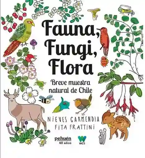 Fauna Fungi Flora. Breve Muestra Natural de Chile