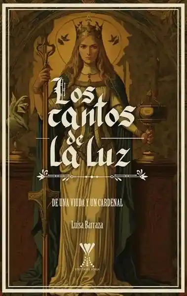 Los Cantos de la Luz. De Una Viuda y un Cardenal - Barraza Luisa