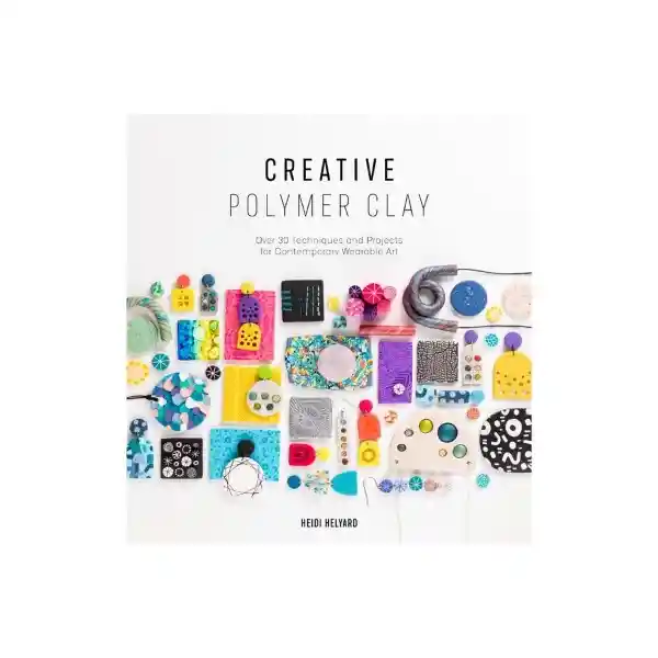 Creative Polymer Clay - Heidi Helyard David And Charles Inglés