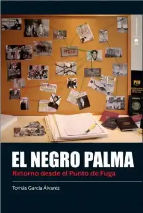 El Negro Palma. Retorno Desde el Punto de Fuga