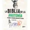 La Biblia De La Anatomía, Descubre La Asombrosa Biología De Tu Cuerpo