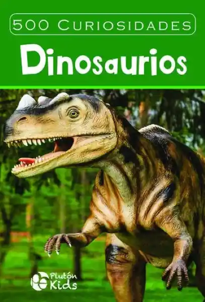 500 Curiosidades Dinosaurios - Plutón Kids