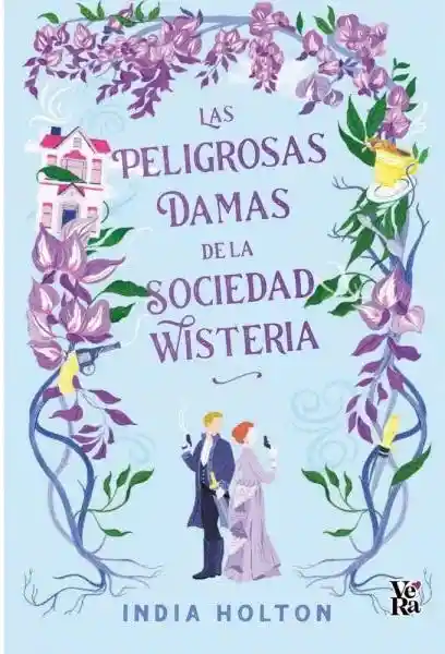 Las Peligrosas Damas de la Sociedad Wisteria - Holton India