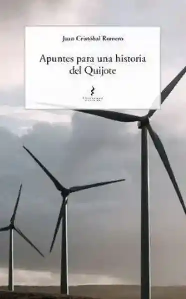 Apuntes Para Una Historia Del Quijote - Romero Juan Cristóbal